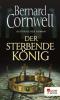 Der sterbende König - Bernard Cornwell