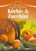 Kürbis & Zucchini - Gertrude Kreipel