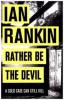 Rather Be the Devil - Ian Rankin