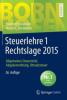 Steuerlehre 1 Rechtslage 2015 - Manfred Bornhofen, Martin C. Bornhofen
