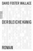 Der bleiche König - David Foster Wallace