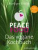 Peace Food - Das vegane Kochbuch - Ruediger Dahlke