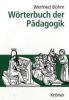 Wörterbuch der Pädagogik - Winfried Böhm