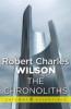 The Chronoliths - Robert Charles Wilson