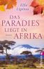 Das Paradies liegt in Afrika - Elfie Ligensa