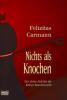 Nichts als Knochen - Felizitas Carmann