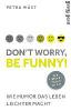 Don't worry, be funny! - Petra Wüst