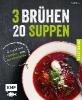 3 Brühen - 20 Suppen - Tanja Dusy