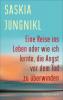 Eine Reise ins Leben oder wie ich lernte, die Angst vor dem Tod zu überwinden - Saskia Jungnikl