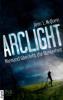 Arclight - Niemand überlebt die Dunkelheit - Josin L. McQuein