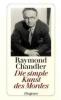 Die simple Kunst des Mordes - Raymond Chandler