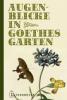 Augenblicke in Goethes Garten - Johann Wolfgang von Goethe