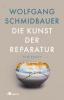 Die Kunst der Reparatur - Wolfgang Schmidbauer