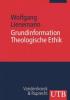 Grundinformation Theologische Ethik - Wolfgang Lienemann