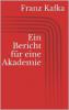 Ein Bericht für eine Akademie - Franz Kafka