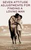 Seven Attitude Adjustments for Finding a Loving Man - Audrey B. Chapman