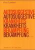 Autosuggestive Krankheitsbekämpfung - Fritz Lambert