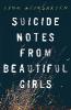 Suicide Notes From Beautiful Girls - Lynn Weingarten