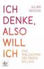 Ich denke, also will ich - Julian Baggini