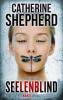 Seelenblind: Thriller - Catherine Shepherd