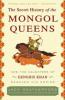 The Secret History of the Mongol Queens - Jack Weatherford