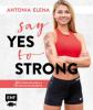 Say yes to strong - Antonia Elena