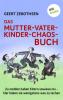 Das Mutter-Vater-Kinder-Chaos-Buch - Geert Zebothsen