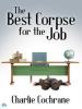 The Best Corpse for the Job - Charlie Cochrane
