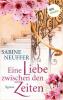Eine Liebe zwischen den Zeiten - Sabine Neuffer