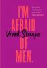 I'm Afraid of Men - Vivek Shraya