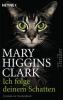 Ich folge deinem Schatten - Mary Higgins Clark