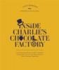 Inside Charlies Chocolate Factory - Roald Dahl, Lucy Mangan