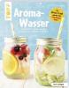 Aroma-Wasser - Anne Iburg