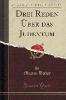 Drei Reden Über das Judentum (Classic Reprint) - Martin Buber