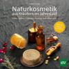 Naturkosmetik aus Kräutern im Jahreslauf - Justine Strupp