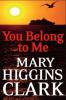 You Belong To Me - Mary Higgins Clark