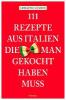 111 Rezepte aus Italien, die man gekocht haben muss - Luisanna Messeri, Maddalena Messeri