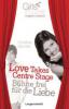 Love Takes Centre Stage - Bühne frei für die Liebe - Christine Spindler