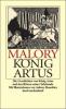 Malory, T: König Artus - Thomas Malory