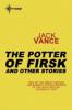 The Potters of Firsk and Other Stories - Jack Vance