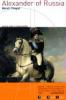 Alexander of Russia: Napoleon's Conqueror - Henri Troyat