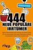 444 neue populäre Irrtümer - Norbert Golluch