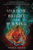 A Shadow Bright and Burning (Kingdom on Fire, Book One) - Jessica Cluess