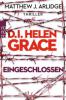 D.I. Helen Grace: Eingeschlossen - Matthew J. Arlidge