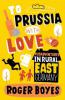 To Prussia With Love - Roger Boyes