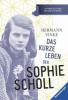 Das kurze Leben der Sophie Scholl - Hermann Vinke