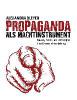 Propaganda als Machtinstrument - Alexandra Bleyer