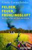 Felder, Feuer, Frühlingsluft - Gisela Garnschröder