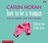 How to be a woman - Moran Caitlin