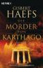 Die Mörder von Karthago - Gisbert Haefs